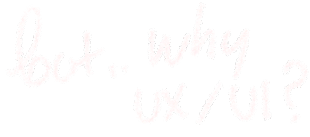 But why UX/UI?